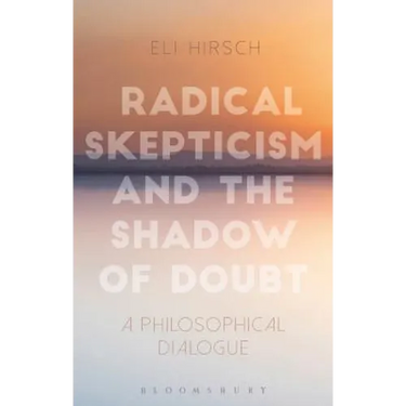 Radical Skepticism and the Shadow of Doubt: A Philosophical Dialogue