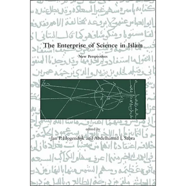The Enterprise of Science in Islam: New Perspectives