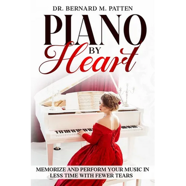 Piano by Heart: Memorize and Perform Your Music in Less Time with Fewer Tears