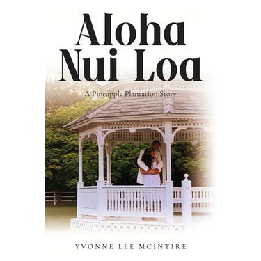 Aloha Nui Loa: A Pineapple Plantation Story