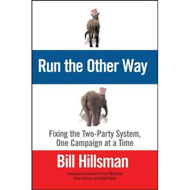 Run the Other Way: Fixing the Two-Party System, One Campaign at a Time