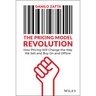 The Pricing Model Revolution: How Pricing Will Change the Way We Sell and Buy on and Offline