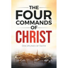 The Four Commands of Christ: Disciplines of Faith