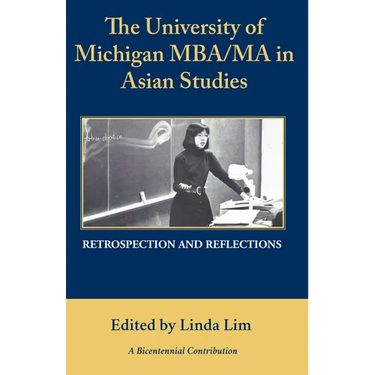The University of Michigan Mba/Ma in Asian Studies Retrospection and Reflections: A Bicentennial Contribution
