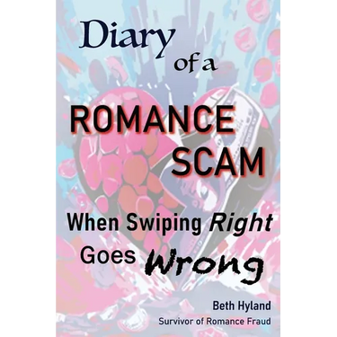 Diary of a Romance Scam: When Swiping Right Goes Wrong