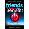 Friends With Features and Benefits: A Marketer's Guide to Scoring with Social Media