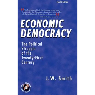 Economic Democracy: The Political Struggle of the Twenty-First Century -- 4th Edition Hbk