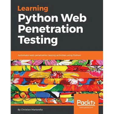Learning Python Web Penetration Testing: Automate web penetration testing activities using Python