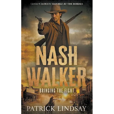 Nash Walker: Bringing the Fight (A Western Adventure Series)