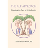 The ALF Approach: Changing the Face of Orthodontics