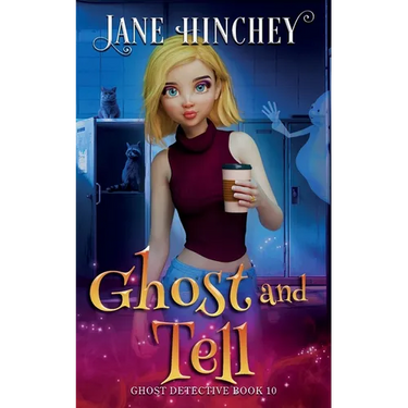 Ghost and Tell: A Ghost Detective Paranormal Cozy Mystery #10