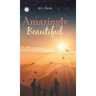Amazingly Beautiful
