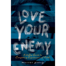 Love Your Enemy: A 30-Day Guide to Compelling Expressions of Faith