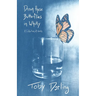 Drown These Butterflies in Whisky