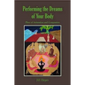 Performing the Dreams of Your Body