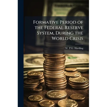 Formative Period of the Federal Reserve System, During the World Crisis