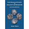 Irish Hammered Pennies of Edward IV and Richard III, Second Edition