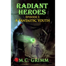 Radiant Heroes - Episode I: A Fantastic Youth