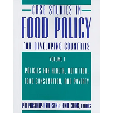 Case Studies in Food Policy for Developing Countries: Policies for Health, Nutrition, Food Consumption, and Poverty