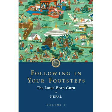 Following in Your Footsteps: The Lotus-Born Guru in Nepal