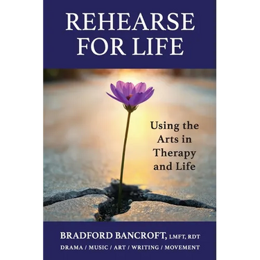 Rehearse For Life - Using the Arts in Therapy and Life