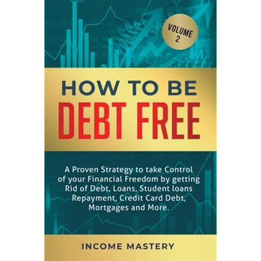 How to be Debt Free: A proven strategy to take control of your financial freedom by getting rid of debt, loans, student loans repayment, cr