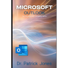 Microsoft Outlook: The Microsoft 365 Companion Series