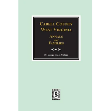 Cabell County, West Virginia Annals and Families.