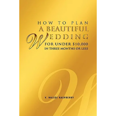 How to Plan a Beautiful Wedding for Under $10,000 in Three Months or Less