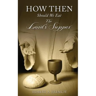 How Then Should We Eat the Lord's Supper