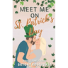 Meet Me on St. Patrick's Day: A contemporary romance novel