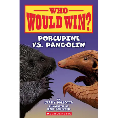 Who Would Win?: Porcupine vs. Pangolin: Volume 31