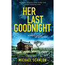Her Last Goodnight: An utterly gripping crime thriller with a heart-stopping twist