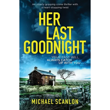 Her Last Goodnight: An utterly gripping crime thriller with a heart-stopping twist