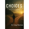 Choices: It's not just about the choices you've made... It's about the one you make next.