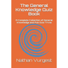 The General Knowledge Quiz Book: A Complete Collection of General Knowledge and Pub Quiz Trivia