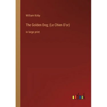 The Golden Dog; (Le Chien D'or): in large print