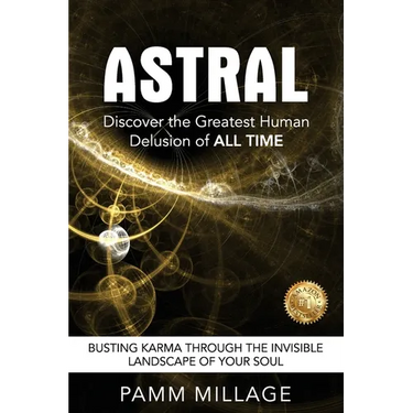 Astral: Discover the Greatest Human Delusion of All Time