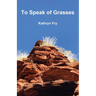 To Speak of Grasses