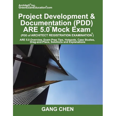 Project Development & Documentation (PDD) ARE 5.0 Mock Exam (Architect Registration Exam): ARE 5.0 Overview, Exam Prep Tips, Hot Spots, Case Studies,