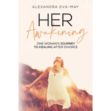 Her Awakening: One Woman's Journey to Healing After Divorce