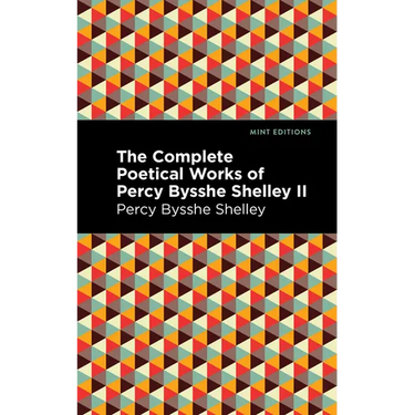 The Complete Poetical Works of Percy Bysshe Shelley Volume II