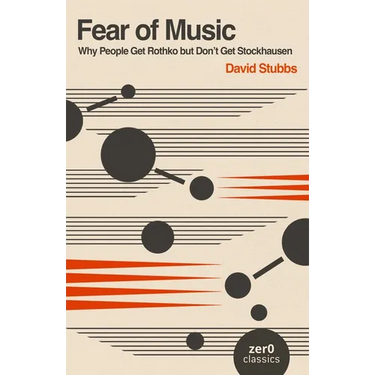 Fear of Music: Why People Get Rothko But Don't Get Stockhausen