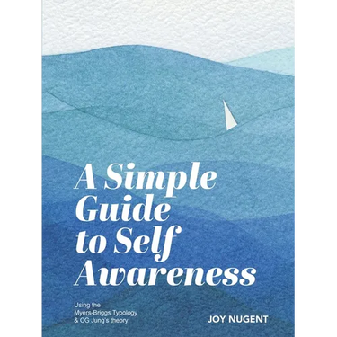 A Simple Guide to Self Awareness: Using the Myers-Briggs Typology & CG Jung's theory