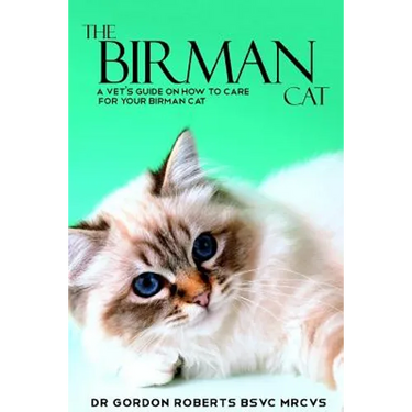 The Birman Cat: A vet's guide on how to care from your Birman cat