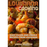 Louisiana Cooking: Easy Cajun and Creole Recipes from Louisiana