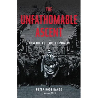 The Unfathomable Ascent: How Hitler Came to Power
