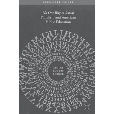 Pluralism and American Public Education: No One Way to School