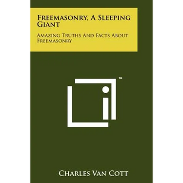 Freemasonry, a Sleeping Giant: Amazing Truths and Facts about Freemasonry