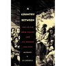 A Country Between: The Upper Ohio Valley and Its Peoples, 1724-1774